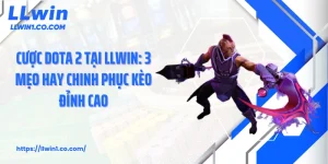 Cược Dota 2 Tại LLwin: 3 Mẹo Hay Chinh Phục Kèo Đỉnh Cao