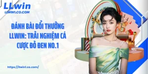 Đánh Bài Đổi Thưởng LLwin: Trải Nghiệm Cá Cược Đỏ Đen No.1