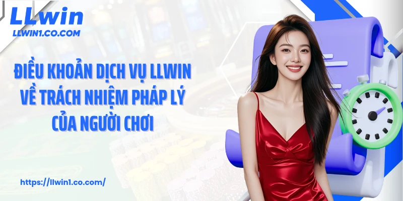 Điều khoản dịch vụ LLwin về trách nhiệm pháp lý của người chơi