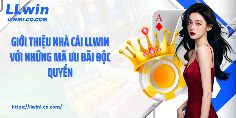 Giới thiệu nhà cái LLwin với những mã ưu đãi độc quyền