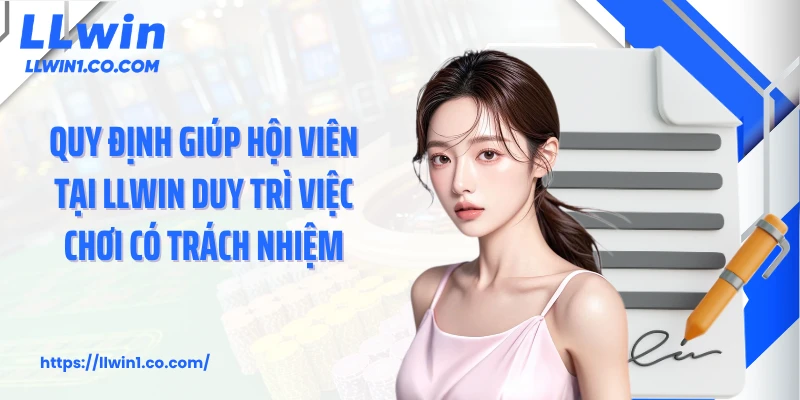 Quy định giúp hội viên tại LLwin duy trì việc chơi có trách nhiệm