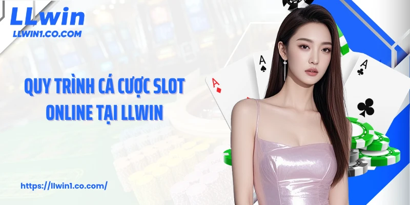 Quy trình cá cược slot online tại LLwin